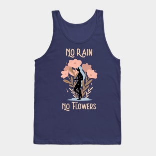 Inspiration Quote for Hope No Rain and No Flowers Tank Top